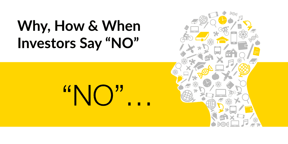 Why, How & When Investors Say “NO”