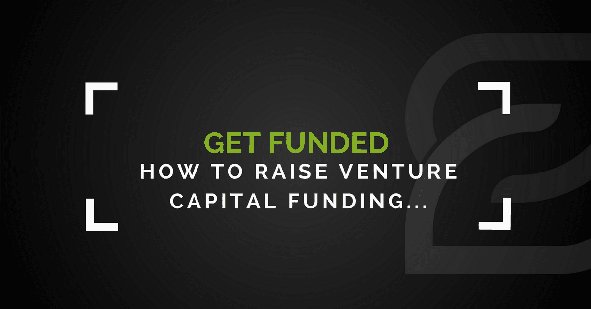 How To Raise Venture Capital Funding